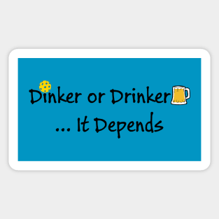 Pickleball - Dinker or Drinker, It Depends Sticker